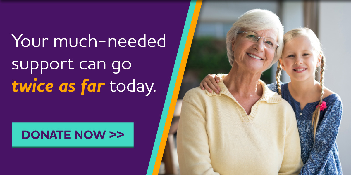 Your much-needed support can go twice as far today.