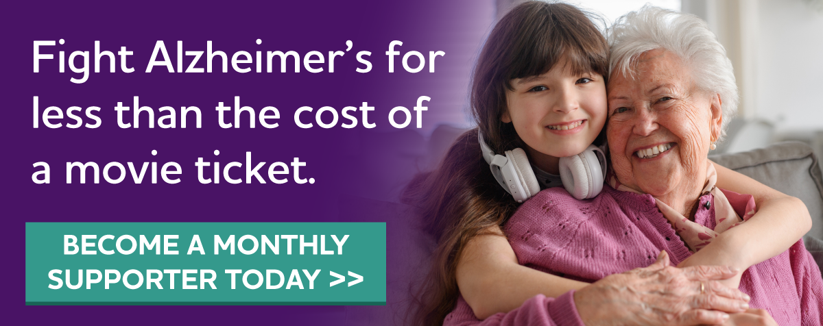 Make 12X the Impact Fight Alzheimer's for less than the cost of a meal out.