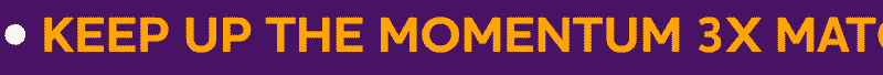 Keep Up the Momentum 3X Match Challenge ends at midnight!