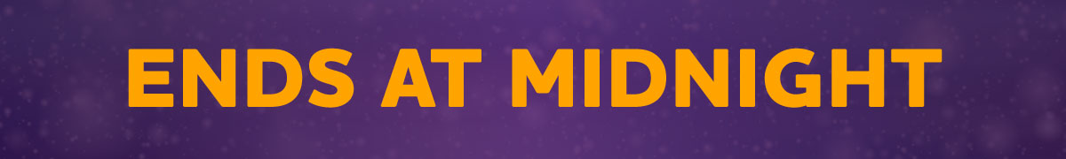 ENDS AT MIDNIGHT