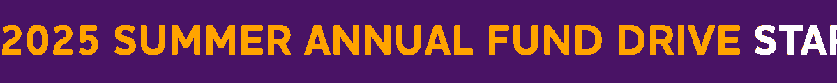 2025 SUMMER ANNUAL FUND DRIVE STARTS TODAY!