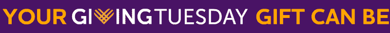 Your GivingTuesday gift can be matched 3X.