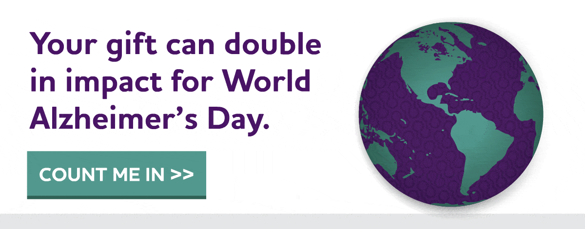 Your gift can double in impact for World Alzheimer's Day.
